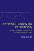 Cover: Symplectic Topology and Floer Homology: Volume 1, Symplectic Geometry and Pseudoholomorphic Curves - Cambridge University Press