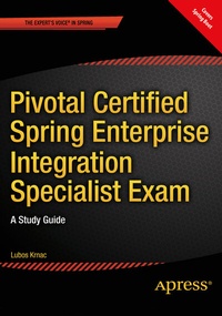 Abbildung von: Pivotal Certified Spring Enterprise Integration Specialist Exam - Apress