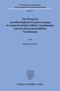 Bild: Das Prinzip der umweltverträglichen Energieversorgung in energiewirtschaftsrechtlichen Ausprägungen und umwelt(energie)rechtlichen Verzahnungen. - Duncker & Humblot