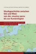 Cover: Musikgeschichte zwischen Ost und West: von der >musica sacra< bis zur Kunstreligion - Leipziger Uni-Vlg