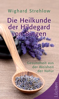 Abbildung von: Die Heilkunde der Hildegard von Bingen - Lüchow Verlag in Kamphausen Media GmbH