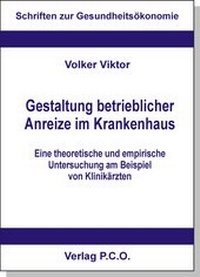 Abbildung von: Gestaltung betrieblicher Anreize im Krankenhaus - eine theoretische und empirische Untersuchung am Beispiel von Klinikärzten - P.C.O.-Verlag