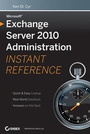 Cover: Microsoft Exchange Server 2010 Administration Instant Reference - Sybex