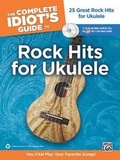 Cover: The Complete Idiot's Guide to Rock Hits for Ukulele - Alfred Publishing Company Inc