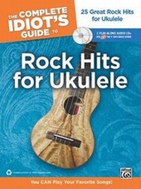 Enlarge image Cover: The Complete Idiot's Guide to Rock Hits for Ukulele - Alfred Publishing Company Inc