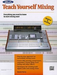 Enlarge image Cover: Alfred's Teach Yourself Mixing - Alfred Publishing Company Inc