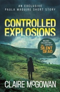 Cover: Controlled Explosions (A Paula Maguire Short Story) - Headline Book Publishing