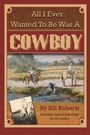 Cover: All I Ever Wanted to Be Was A Cowboy - Atlantic Publishing Group Inc