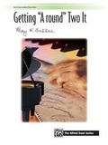 Cover: Getting A round Two It - Alfred Publishing Company Inc