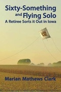 Cover: Sixty-Something and Flying Solo - Culicidae Press, LLC