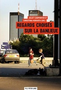 Cover: Regards crois&eacute;s sur la banlieue - Peter Lang Verlag