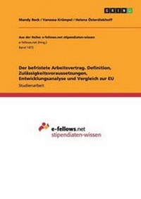 Abbildung von: Der Befristete Arbeitsvertrag. Definition, Zulassigkeitsvoraussetzungen, Entwicklungsanalyse Und Vergleich Zur Eu - GRIN Verlag