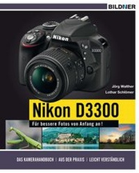 Abbildung von: NIKON D3300 - Für bessere Fotos von Anfang an! - BILDNER Verlag