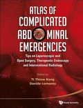 Cover: Atlas Of Complicated Abdominal Emergencies: Tips On Laparoscopic And Open Surgery, Therapeutic Endoscopy And Interventional Radiology (With Dvd-rom) - World Scientific Publishing Co Pte Ltd