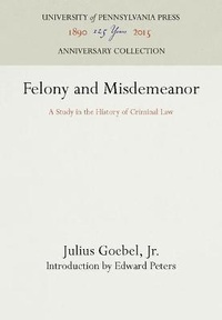Enlarge image Cover: Felony and Misdemeanor - University of Pennsylvania Press