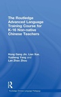 Cover: The Routledge Advanced Language Training Course for K-16 Non-native Chinese Teachers - Routledge