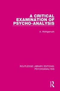 Enlarge image Cover: A Critical Examination of Psycho-Analysis - Routledge