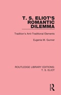Cover: T. S. Eliot's Romantic Dilemma - Routledge