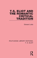 Cover: T. S. Eliot and the Romantic Critical Tradition - Routledge