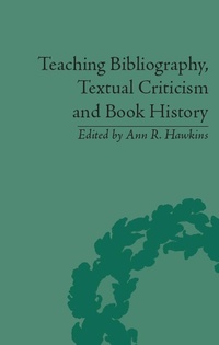 Abbildung von: Teaching Bibliography, Textual Criticism, and Book History - Routledge