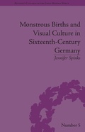 Cover: Monstrous Births and Visual Culture in Sixteenth-Century Germany - Routledge