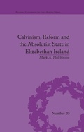 Cover: Calvinism, Reform and the Absolutist State in Elizabethan Ireland - Routledge