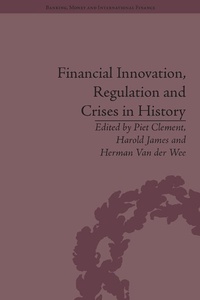 Enlarge image Cover: Financial Innovation, Regulation and Crises in History - Routledge