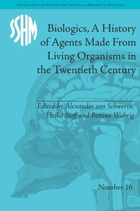Abbildung von: Biologics, A History of Agents Made From Living Organisms in the Twentieth Century - Routledge