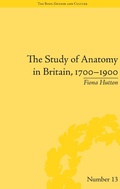 Cover: The Study of Anatomy in Britain, 1700-1900 - Routledge