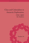 Cover: Class and Colonialism in Antarctic Exploration, 1750-1920 - Routledge