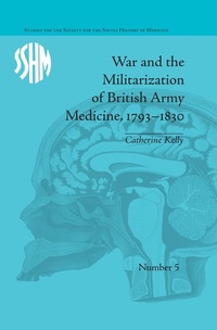 Abbildung von: War and the Militarization of British Army Medicine, 1793-1830 - Routledge