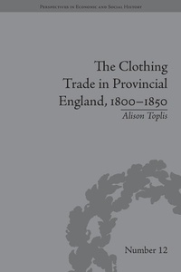 Abbildung von: The Clothing Trade in Provincial England, 1800-1850 - Routledge