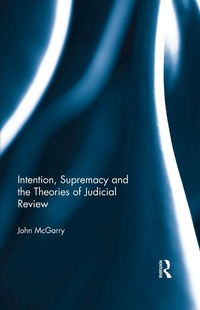 Abbildung von: Intention, Supremacy and the Theories of Judicial Review - Routledge