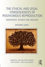 Cover: The Ethical and Legal Consequences of Posthumous Reproduction - Routledge
