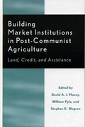 Cover: Building Market Institutions in Post-Communist Agriculture - Lexington Books