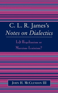 Enlarge image Cover: CLR James's Notes on Dialectics - Lexington Books