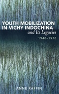 Cover: Youth Mobilization in Vichy Indochina and Its Legacies, 1940 to 1970 - Lexington Books