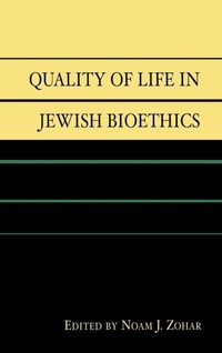 Enlarge image Cover: Quality of Life in Jewish Bioethics - Lexington Books