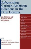 Cover: Safeguarding German-American Relations in the New Century - Lexington Books