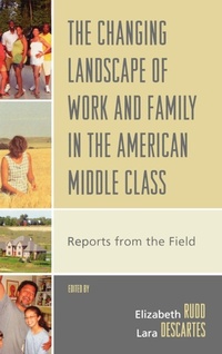 Enlarge image Cover: The Changing Landscape of Work and Family in the American Middle Class - Lexington Books