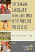 Cover: The Changing Landscape of Work and Family in the American Middle Class - Lexington Books