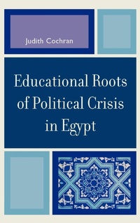 Enlarge image Cover: Educational Roots of Political Crisis in Egypt - Lexington Books