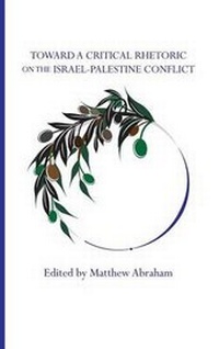 Enlarge image Cover: Toward a Critical Rhetoric on the Israel-Palestine Conflict - Parlor Press