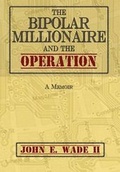 Cover: The Bipolar Millionaire and the Operation - Sunbury Press, Inc.