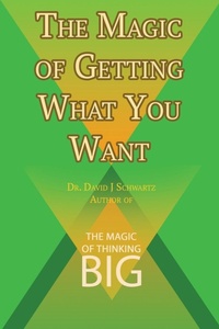 Enlarge image Cover: The Magic of Getting What You Want by David J. Schwartz author of The Magic of Thinking Big - www.bnpublishing.com