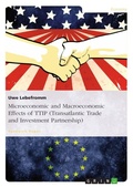Cover: Microeconomic and Macroeconomic Effects of TTIP (Transatlantic Trade and Investment Partnership) - GRIN Verlag