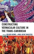 Cover: Constructing Vernacular Culture in the Trans-Caribbean - Lexington Books