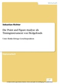 Cover: Die Point and Figure-Analyse als Timinginstrument von Hedgefonds - diplom.de