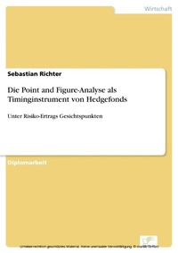 Enlarge image Cover: Die Point and Figure-Analyse als Timinginstrument von Hedgefonds - diplom.de