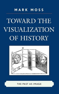 Enlarge image Cover: Toward the Visualization of History - Lexington Books
